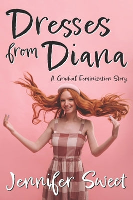 Dresses from Diana: A Gradual Feminization Story by Stranger, Mysterious