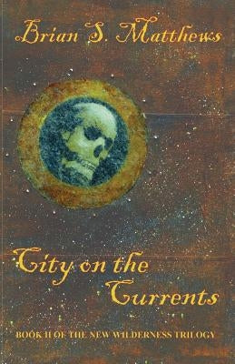 City on the Currents by Matthews, Brian S.