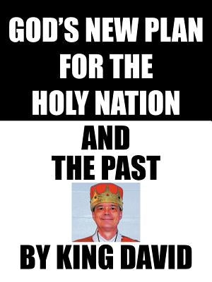 God's New Plan for the Holy Nation and the Past by King David
