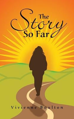 The Story So Far by Boulton, Vivienne