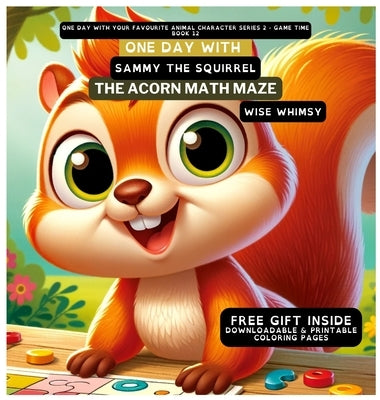 One Day With Sammy the Squirrel: The Acorn Math Maze by Whimsy, Wise