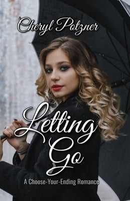 Letting Go / Holding On: A Choose-Your-Ending Romance by Potzner, Cheryl