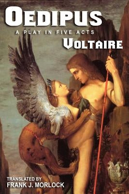 Oedipus: A Play in Five Acts by Morlock, Frank J.