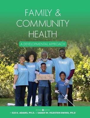 Family and Community Health: A Developmental Approach by Adams, Sue K.