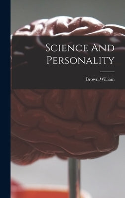 Science And Personality by Brown, William
