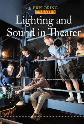 Lighting and Sound in Theater by Capaccio, George