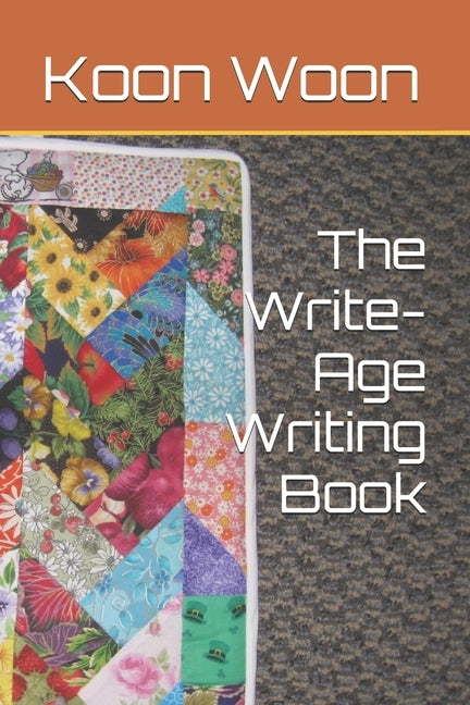 The Write-Age Writing Book by Woon, Koon K.
