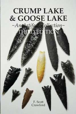 CRUMP LAKE & GOOSE LAKE An Artifact Collection THIRD EDITION by Crawford, F. Scott