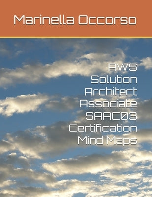 AWS Solution Architect Associate SAAC03 Certification Mind Maps by Occorso, Marinella