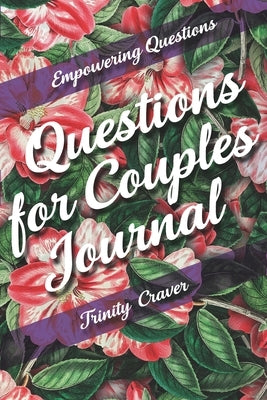 Empowering Questions - Questions for Couples Journal by Craver, Trinity