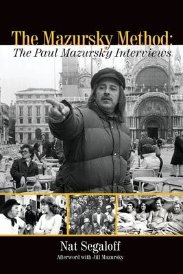 The Mazursky Method: The Paul Mazursky Interviews by Segaloff, Nat