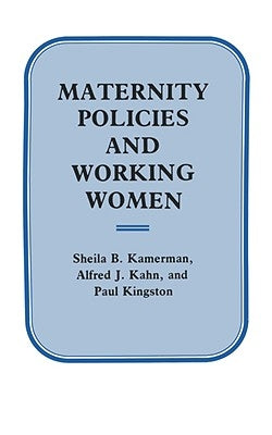 Maternity Policies and Working Women by Kamerman, Sheila B.