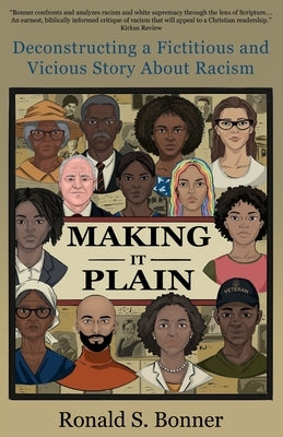 Making It Plain: Deconstructing a Fictitious and Vicious Story About Racism by Bonner, Ronald S.