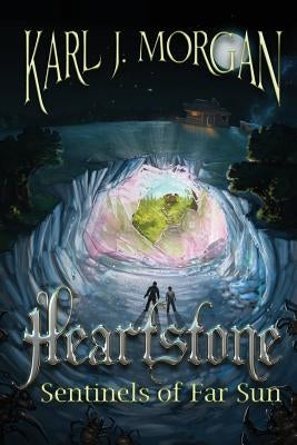 Heartstone: Sentinels of Far Sun by Morgan, Karl J.
