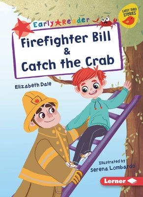 Firefighter Bill & Catch the Crab by Dale, Elizabeth