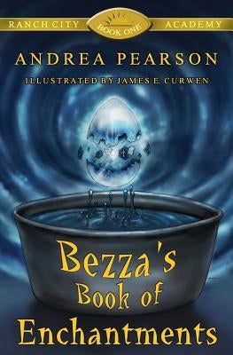 Bezza's Book of Enchantments by Curwen, James E.