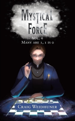 Mystical Force: Vol. 4 Many are 1, 1 is 0 by Weidhuner, Craig