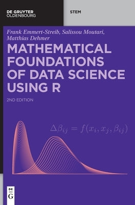Mathematical Foundations of Data Science Using R by Emmert-Streib, Frank