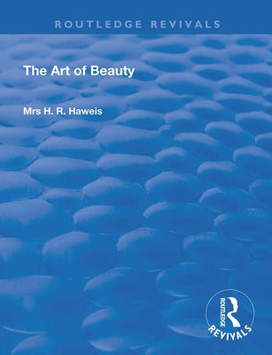 The Art of Beauty by Haweis, H. R.