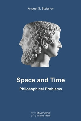 Space and Time: Philosophical Problems by Stefanov, Anguel S.