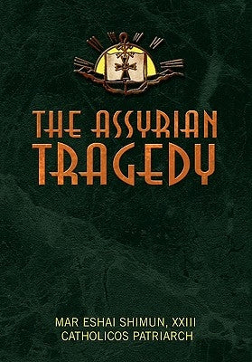 The Assyrian Tragedy by Shimun, Mar Eshai