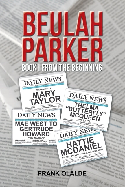 Beulah Parker: Book I from the Beginning by Olalde, Frank