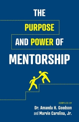 The Purpose and Power of Mentorship by Carolina, Marvin, Jr.