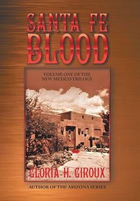 Santa Fe Blood: Volume One of the New Mexico Trilogy by Giroux, Gloria H.
