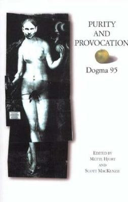Purity and Provocation: Dogma '95 by Hjort, Mette