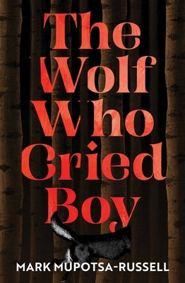 The Wolf Who Cried Boy by Mupotsa-Russell, Mark