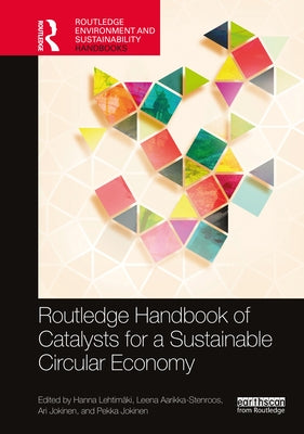 The Routledge Handbook of Catalysts for a Sustainable Circular Economy by Lehtimäki, Hanna