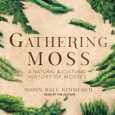 Gathering Moss: A Natural and Cultural History of Mosses by Kimmerer, Robin Wall