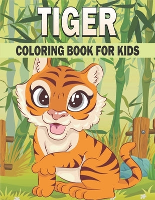 Tiger Coloring Book For Kids: 50 Cute Tiger Designs for Kids And Toddlers by Publications, Rr