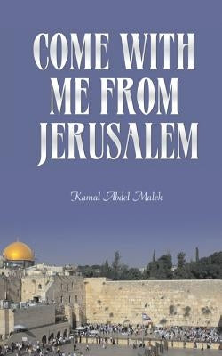 Come With Me From Jerusalem by Abdel Malek, Kamal