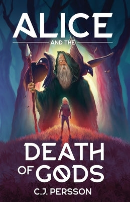 Alice and the Death of Gods by Persson, C. J.
