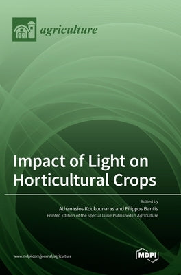 Impact of Light on Horticultural Crops by Koukounaras, Athanasios