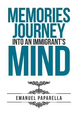 Memories: Journey into an Immigrant'S Mind by Paparella, Emanuel