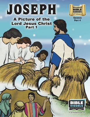 Joseph Part 1, A Picture of the Lord Jesus: Old Testament Volume 4: Genesis Part 4 by Piepgrass, Arlene