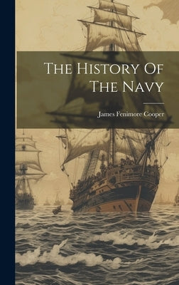 The History Of The Navy by Cooper, James Fenimore