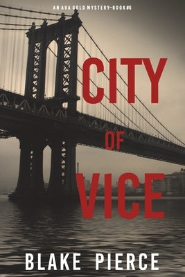 City of Vice: An Ava Gold Mystery (Book 6): An Ava Gold Mystery (Book 6) by Pierce