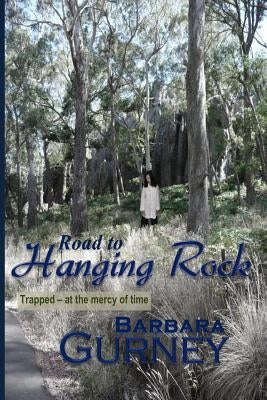 Road to Hanging Rock by Gurney, Barbara