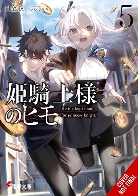 The Kept Man of the Princess Knight, Vol. 5: Volume 5 by Shirogane, Toru