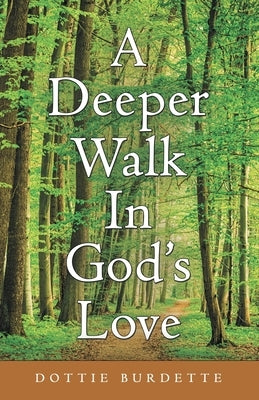 A Deeper Walk in God's Love by Burdette, Dottie