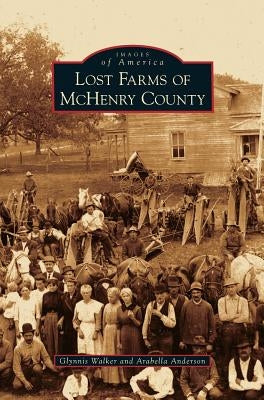 Lost Farms of McHenry County by Walker, Glynnis