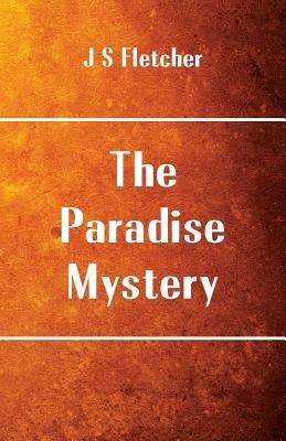 The Paradise Mystery by Fletcher, J. S.