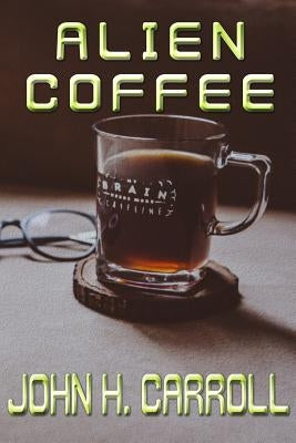 Alien Coffee by Carroll, John H.