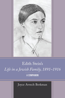 Edith Stein's Life in a Jewish Family, 1891-1916: A Companion by Berkman, Joyce Avrech