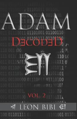 Adam Decoded: A Brief History of Man's True Origins by Bibi, Leon