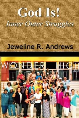God Is!: Inner Outer Struggles by Andrews, Jeweline R.
