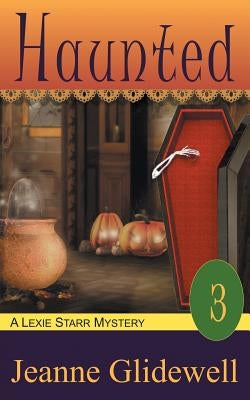 Haunted (A Lexie Starr Mystery, Book 3) by Glidewell, Jeanne